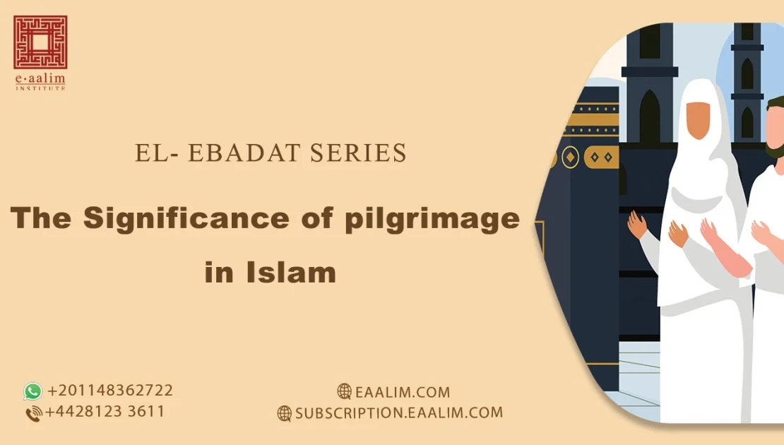 The significance of pilgrimage in Islam