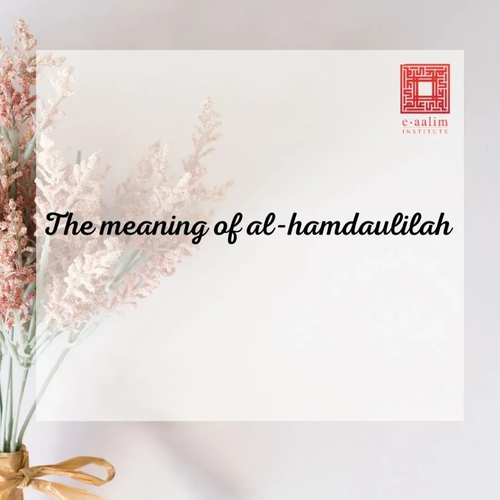 The meaning of al-hamdaulilah