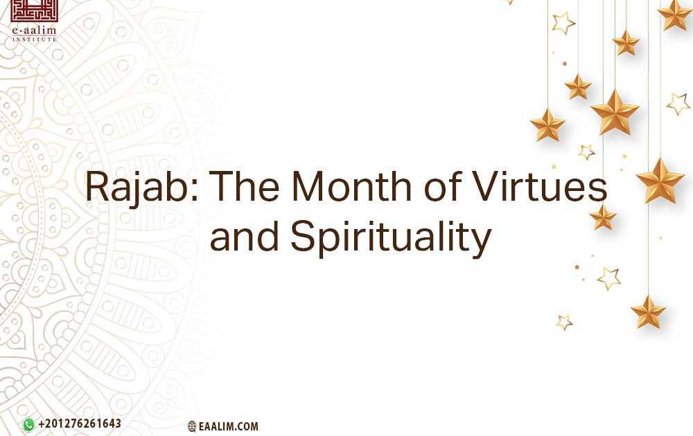 Rajab: The Month of Virtues and Spirituality