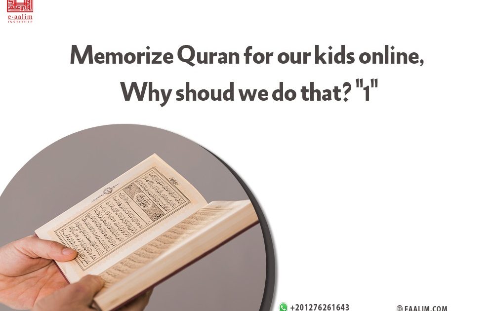 Memorize Quran for our kids online, Why shoud we do that? “1”